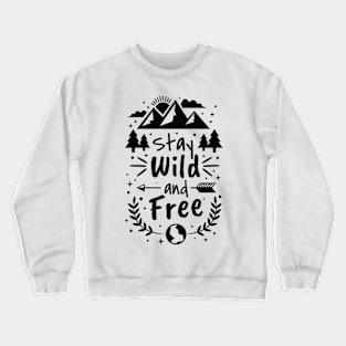 Stay wild and free quote Crewneck Sweatshirt